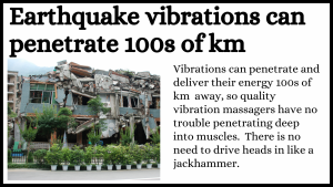 Earthquake- vibrations can penetrate 10s of km